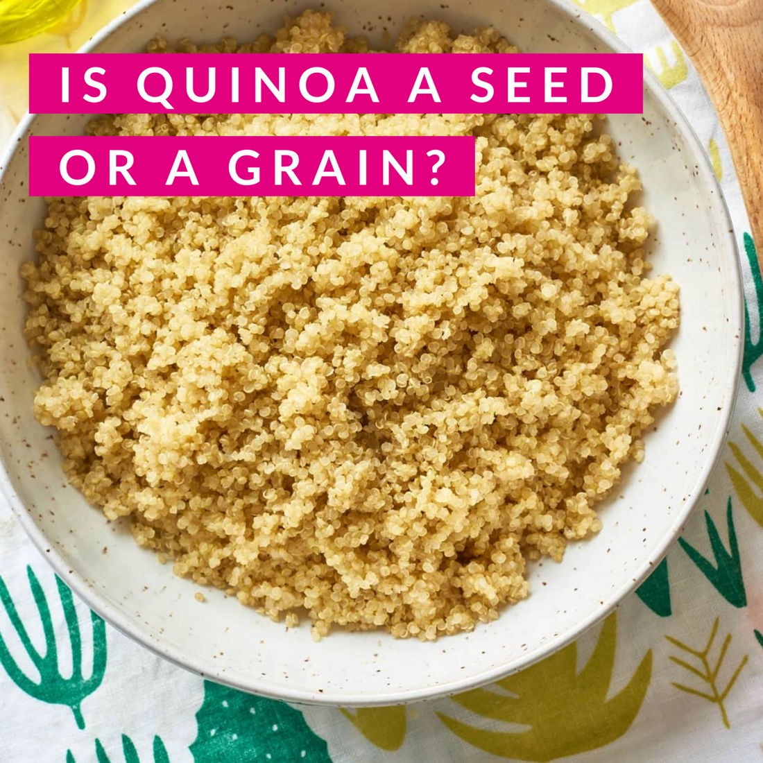 Is Quinoa a Grain or Seed?